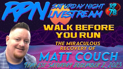 The Miraculous Recovery of Matt Couch on Sat. Night Livestream