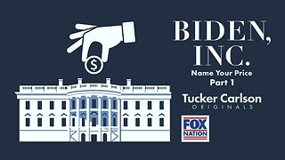 Tucker Carlson Originals: Biden, Inc. (Part 1)