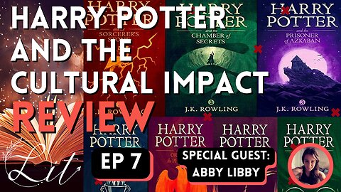 Lit Episode 7 - Harry Potter and the Cultural Impact