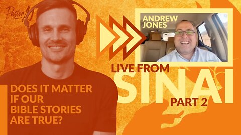 LIVE from Sinai with Andrew Jones Part 2: Why Is the Reality of Bible Stories Important?