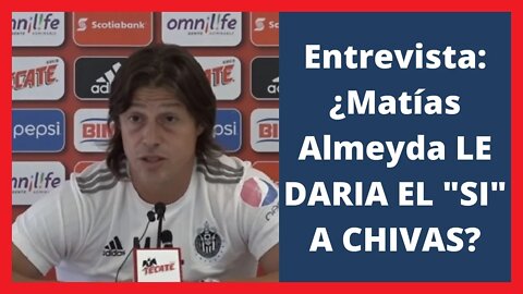 Entrevista: ¿Matías Almeyda LE DARIA EL SI A CHIVAS - Noticias Chivas Hoy - Liga MX