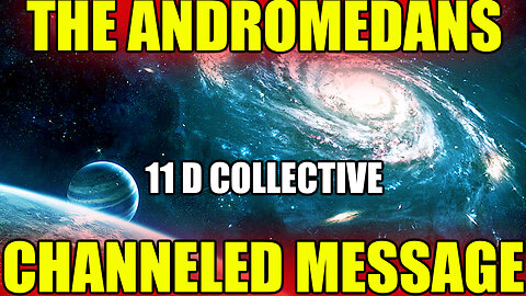 The Andromedans' 11D Collective Speaks: A Revelation for Your Spiritual Ascension! Channeled Message