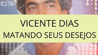 Vicente Dias - Matando Seus Desejos