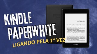 Kindle Paperwhite 10ª Geração: Unboxing, Primeira Inicialização, Configuração Inicial