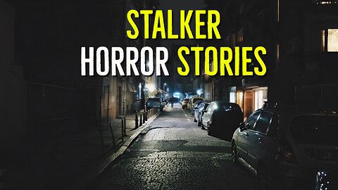 3 True Scary Stalker Stories