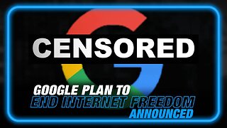 BREAKING: Google Announces Plan to End Internet Freedom