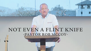 Not Even a Flint Knife (Joshua 4) | Pastor Rob McCoy