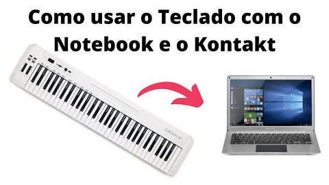 Como usar o Teclado com o Notebook para tocar com Kontakt