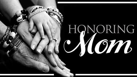 Honoring Moms - A Mother's Day Message