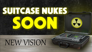 New Vision: Suitcase Nukes Soon 11/14/2022