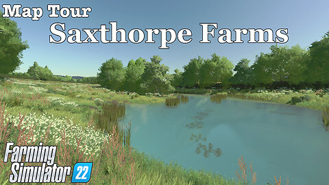 Map Tour | Saxthorpe Farms | Farming Simulator 22