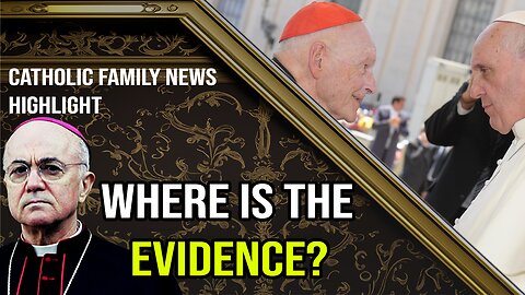 Vigano ACCUSES Francis | Where is the Evidence?