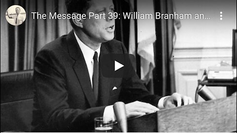 The Message Part 39: William Branham and the Assassination of President John F Kennedy