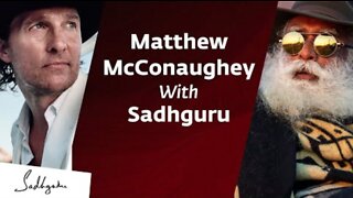 Matthew McConaughey In Conversation With Sadhguru