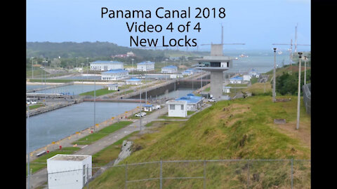 Panama Canal 2018 video 4 of 4 New Locks
