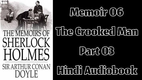 The Crooked Man (Part 03) || The Memoirs of Sherlock Holmes by Sir Arthur Conan Doyle