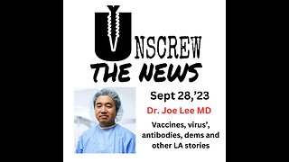 Dr Joe Lee, Vaccines, virus', antibodies, dems and other LA stories