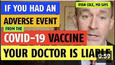 If you had an adverse event to the COVID-19 vaccine, your doctor is liable says Ryan Cole, MD