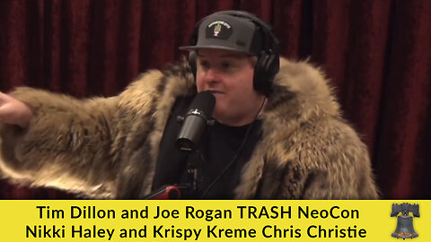 Tim Dillon and Joe Rogan TRASH NeoCon Nikki Haley and Krispy Kreme Chris Christie