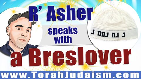 R' Asher speaks with a Breslover Hasid
