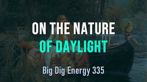 Big Dig Energy 335: On the Nature of Daylight