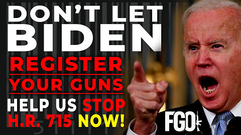 Don't Let Biden Register Our Guns!