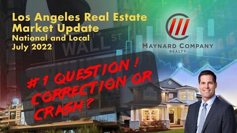 Los Angeles Real Estate Market Update July 2022 - Crash or Correction?