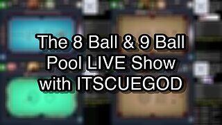 The 8 Ball & 9 Ball Pool LIVE Show with ITSCUEGOD