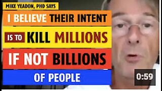 Their intent is to KILL millions, if not billions, of people, says Mike Yeadon, PhD