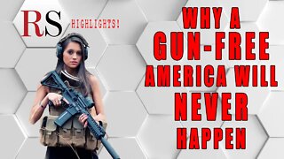 Why a "Gun-Free" America Is an Impossibility
