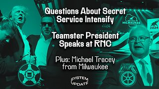 Questions About Secret Service Intesify; Teamster President's Extraordinary RNC Speech; PLUS: Michael Tracey from the RNC - SYSTEM UPDATE #298