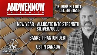 12.30.23: LT w/ Dr. Elliott: Allocate into STRENGTH, Silver/Gold, Phantom Debt, UBI in Canada, Banks, Pray!