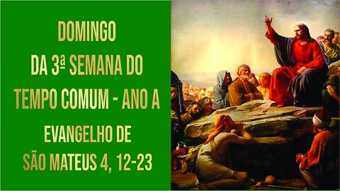 Evangelho do Domingo da 3ª Semana do Tempo Comum - Ano A Mt 4, 12-23