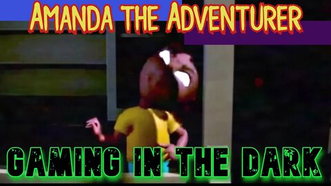 Amanda the Adventurer | Gaming in the Dark (gamesushi)