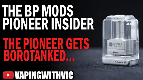 The BP Mods Pioneer Insider - The Pioneer gets Borotanked...