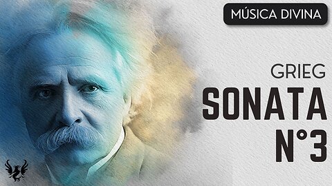 💥 GRIEG ❯ Sonata No. 3 🎶