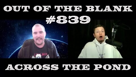 Out Of The Blank #839 - Across The Pond (Reece Williamson)