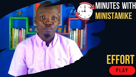 EFFORT - Minutes With MinistaMike, FREE COACHING VIDEO