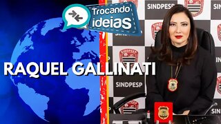 RAQUEL GALLINATI - Trocando Ideias (04/05/2022)