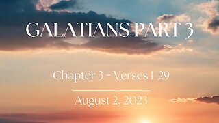 Galatians, Part 3 - Ch. 3