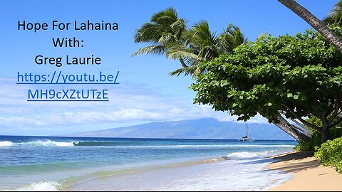 May 19, 2024 ... Greg Laurie, Hope For Lahaina