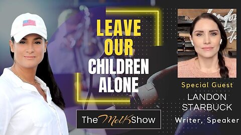 Mel K & Freedom Warrior Landon Starbuck | Leave Our Children Alone | 3-20-23