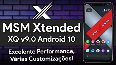 MSM Xtended XQ v9.0 | Android 10.0 Q | Excelente em Performance com VÁRIAS CUSTOMIZAÇÕES!