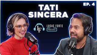 Tati Sincera | Lucas Forte Podcast #4
