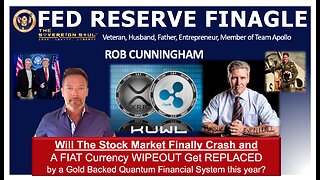 Stock Crash, Gold Soars, XRP to the Moon? Rob Cunningham on Fed Reserve Finagle, Wealth for the Wise