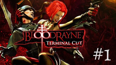 BloodRayne: Terminal Cut - Hack, Slash, Shoot! (#1)