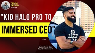 Kid Halo Pro to Immersed CEO Part 1 with Renji Bijoy