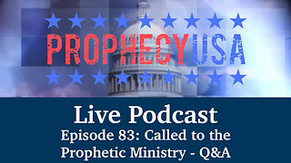 Live Podcast Ep. 83 - Called to the Prophetic Ministry - Q&A