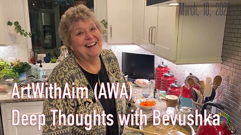 ArtWithAim (AWA): Deep Thoughts with Bevushka