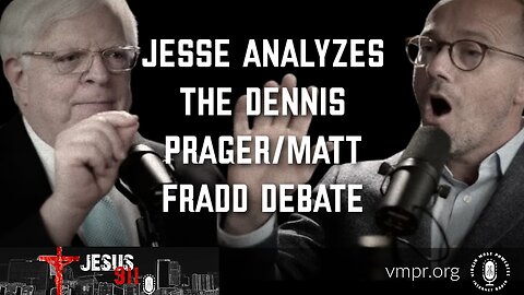 01 May 23, Jesus 911: Jesse Analyzes the Dennis Prager/Matt Fradd Debate